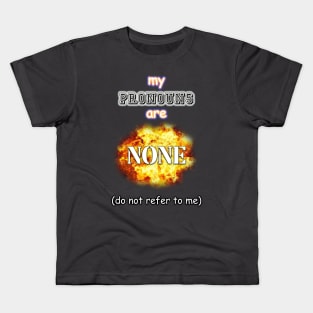 my pronouns are none (do not refer to me) Kids T-Shirt